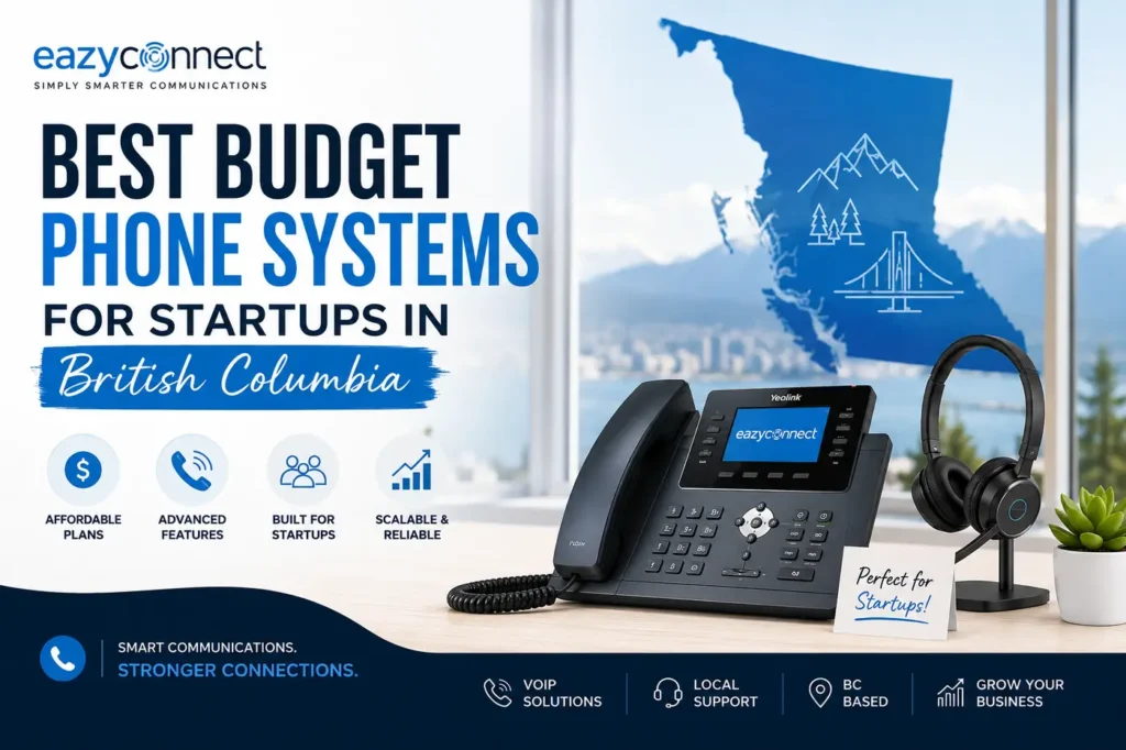 Affordable VoIP phone system for startups in British Columbia by EazyConnect.